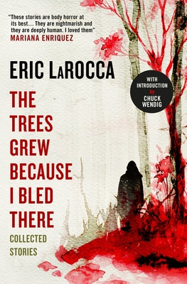 The Trees Grew Because I Bled There: Collected Stories - Paperback | Diverse Reads