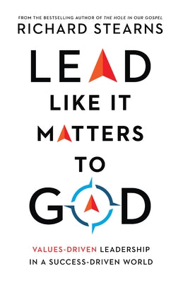 Lead Like It Matters to God: Values-Driven Leadership in a Success-Driven World - Hardcover | Diverse Reads