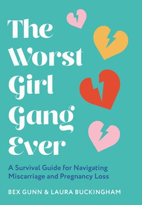 The Worst Girl Gang Ever: A Survival Guide for Navigating Miscarriage and Pregnancy Loss - Hardcover | Diverse Reads
