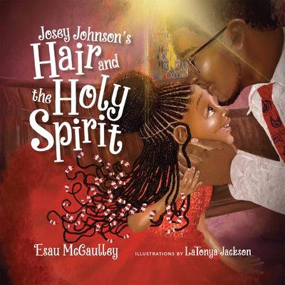 Josey Johnson's Hair and the Holy Spirit - Hardcover |  Diverse Reads