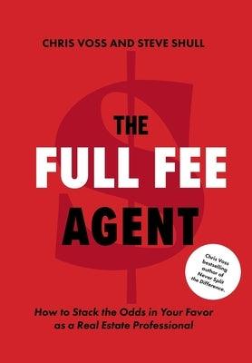 The Full Fee Agent: How to Stack the Odds in Your Favor as a Real Estate Professional - Hardcover | Diverse Reads