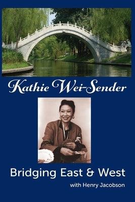 Kathie Wei-Sender Bridging East & West - Paperback | Diverse Reads