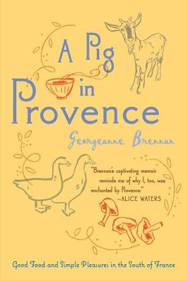 A Pig In Provence: Good Food and Simple Pleasures in the South of France - Paperback | Diverse Reads