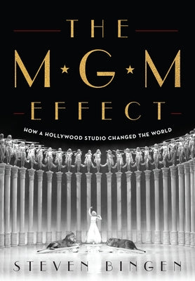 The MGM Effect: How a Hollywood Studio Changed the World - Hardcover | Diverse Reads