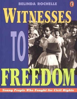 Witnesses to Freedom: Young People Who Fought for Civil Rights - Paperback | Diverse Reads