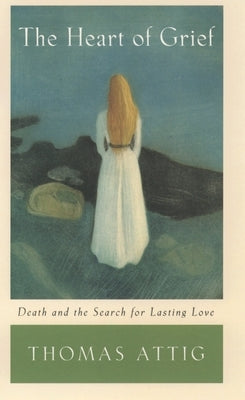 The Heart of Grief: Death and the Search for Lasting Love - Paperback | Diverse Reads