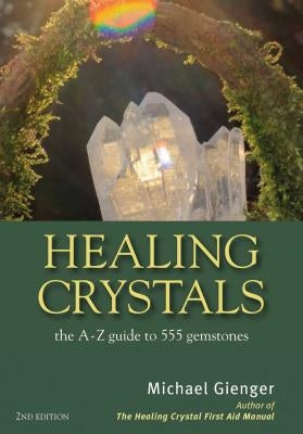 Healing Crystals: The A - Z Guide to 555 Gemstones - Paperback | Diverse Reads