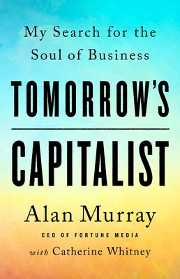Tomorrow's Capitalist: My Search for the Soul of Business - Hardcover | Diverse Reads