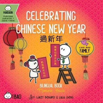 Bitty Bao Celebrating Chinese New Year: A Bilingual Book in English and Mandarin with Traditional Characters, Zhuyin, and Pinyin - Board Book | Diverse Reads