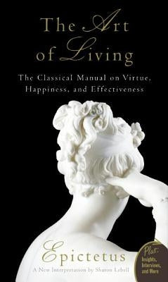 Art of Living: The Classical Mannual on Virtue, Happiness, and Effectiveness - Paperback | Diverse Reads