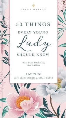 50 Things Every Young Lady Should Know Revised and Expanded: What to Do, What to Say, and How to Behave - Paperback | Diverse Reads