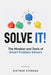 Solve It!: The Mindset and Tools of Smart Problem Solvers - Paperback | Diverse Reads