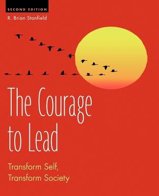 The Courage to Lead: Transform Self, Transform Society - Paperback | Diverse Reads
