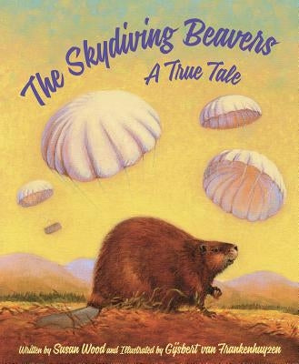 The Skydiving Beavers: A True Tale - Hardcover | Diverse Reads