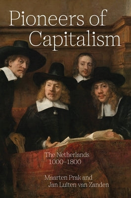 Pioneers of Capitalism: The Netherlands 1000-1800 - Paperback | Diverse Reads