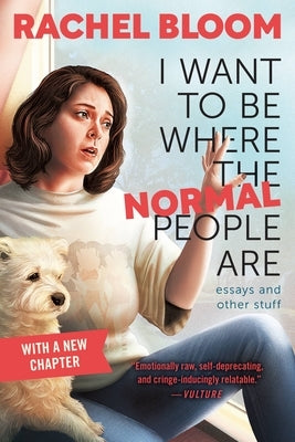 I Want to Be Where the Normal People Are: Essays and Other Stuff - Paperback | Diverse Reads