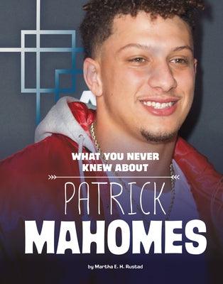 What You Never Knew about Patrick Mahomes - Hardcover |  Diverse Reads