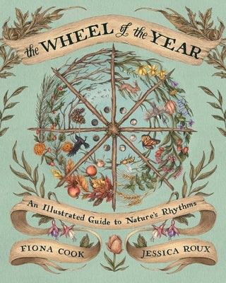 The Wheel of the Year: An Illustrated Guide to Nature's Rhythms - Hardcover | Diverse Reads