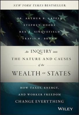 An Inquiry into the Nature and Causes of the Wealth of States: How Taxes, Energy, and Worker Freedom Change Everything / Edition 1 - Hardcover | Diverse Reads