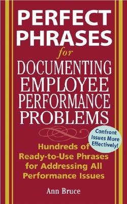 Perfect Phrases for Documenting Employee Performance Problems: Hundreds of Ready-to-Use Phrases for Addressing All Performance Issues - Paperback | Diverse Reads