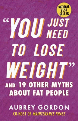 You Just Need to Lose Weight: And 19 Other Myths about Fat People - Paperback | Diverse Reads