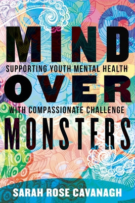 Mind Over Monsters: Supporting Youth Mental Health with Compassionate Challenge - Hardcover | Diverse Reads