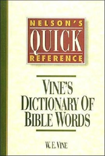 Nelson's Quick Reference Vine's Dictionary of Bible Words: Nelson's Quick Reference Series - Paperback | Diverse Reads