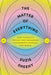 The Matter of Everything: How Curiosity, Physics, and Improbable Experiments Changed the World - Hardcover | Diverse Reads