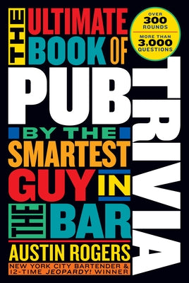 The Ultimate Book of Pub Trivia by the Smartest Guy in the Bar: Over 300 Rounds and More Than 3,000 Questions - Paperback | Diverse Reads