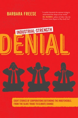 Industrial-Strength Denial: Eight Stories of Corporations Defending the Indefensible, from the Slave Trade to Climate Change - Hardcover | Diverse Reads