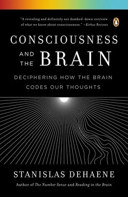 Consciousness and the Brain: Deciphering How the Brain Codes Our Thoughts - Paperback | Diverse Reads
