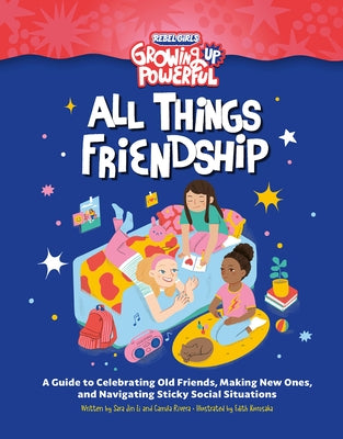 Rebel Girls All Things Friendship: A Guide to Celebrating Old Friends, Making New Ones, and Navigating Sticky Social Situations - Paperback | Diverse Reads