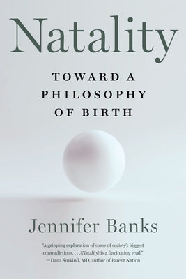 Natality: Toward a Philosophy of Birth - Paperback | Diverse Reads