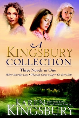 A Kingsbury Collection: Where Yesterday Lives / When Joy Came to Stay / On Every Side - Paperback | Diverse Reads