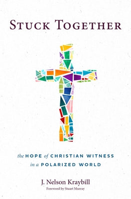 Stuck Together: The Hope of Christian Witness in a Polarized World - Paperback | Diverse Reads