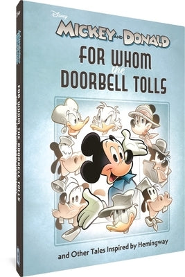 Walt Disney's Mickey and Donald: For Whom the Doorbell Tolls and Other Tales Inspired by Hemingway - Hardcover | Diverse Reads