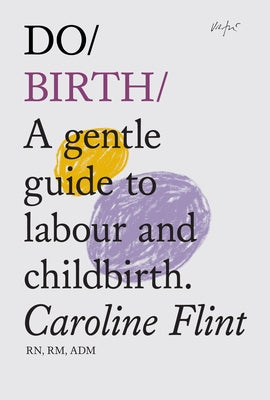 Do Birth: A Gentle Guide to Labour and Childbirth - Paperback | Diverse Reads
