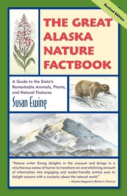 The Great Alaska Nature Factbook: A Guide to the State's Remarkable Animals, Plants, and Natural Features - Paperback | Diverse Reads