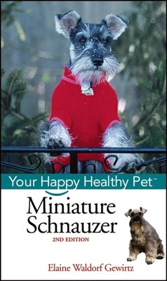 Miniature Schnauzer: Your Happy Healthy Pet - Hardcover | Diverse Reads