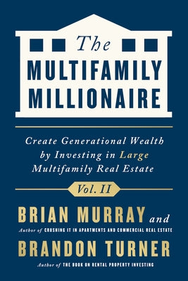 The Multifamily Millionaire, Volume II: Create Generational Wealth by Investing in Large Multifamily Real Estate - Hardcover | Diverse Reads
