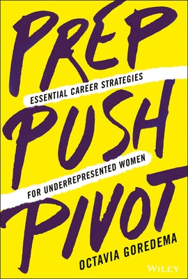 Prep, Push, Pivot: Essential Career Strategies for Underrepresented Women - Hardcover | Diverse Reads