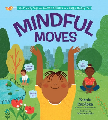 Mindful Moves: Kid-Friendly Yoga and Peaceful Activities for a Happy, Healthy You - Hardcover | Diverse Reads