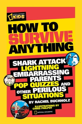 How to Survive Anything: Shark Attack, Lightning, Embarrassing Parents, Pop Quizzes, and Other Perilous Situations - Paperback | Diverse Reads