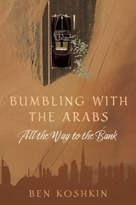 Bumbling with the Arabs All the Way to the Bank - Paperback | Diverse Reads
