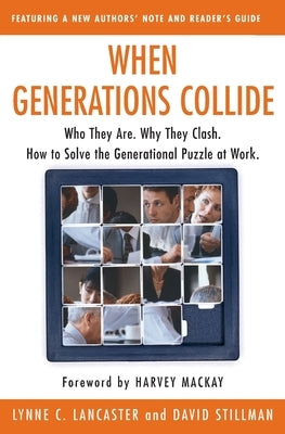 When Generations Collide: Who They Are. Why They Clash. How to Solve the Generational Puzzle at Work - Paperback | Diverse Reads