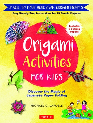 Origami Activities for Kids: Discover the Magic of Japanese Paper Folding, Learn to Fold Your Own Origami Models (Includes 8 Folding Papers) - Hardcover | Diverse Reads