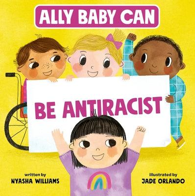 Ally Baby Can: Be Antiracist - Hardcover |  Diverse Reads