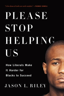 Please Stop Helping Us: How Liberals Make It Harder for Blacks to Succeed - Paperback | Diverse Reads