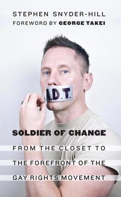 Soldier of Change: From the Closet to the Forefront of the Gay Rights Movement - Paperback | Diverse Reads
