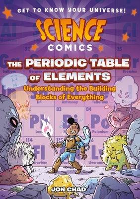 Science Comics: The Periodic Table of Elements: Understanding the Building Blocks of Everything - Hardcover | Diverse Reads